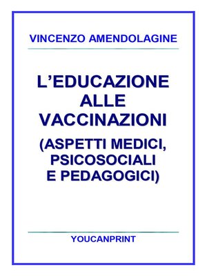 cover image of L'educazione alle vaccinazioni (aspetti medici, psicosociali e pedagogici)